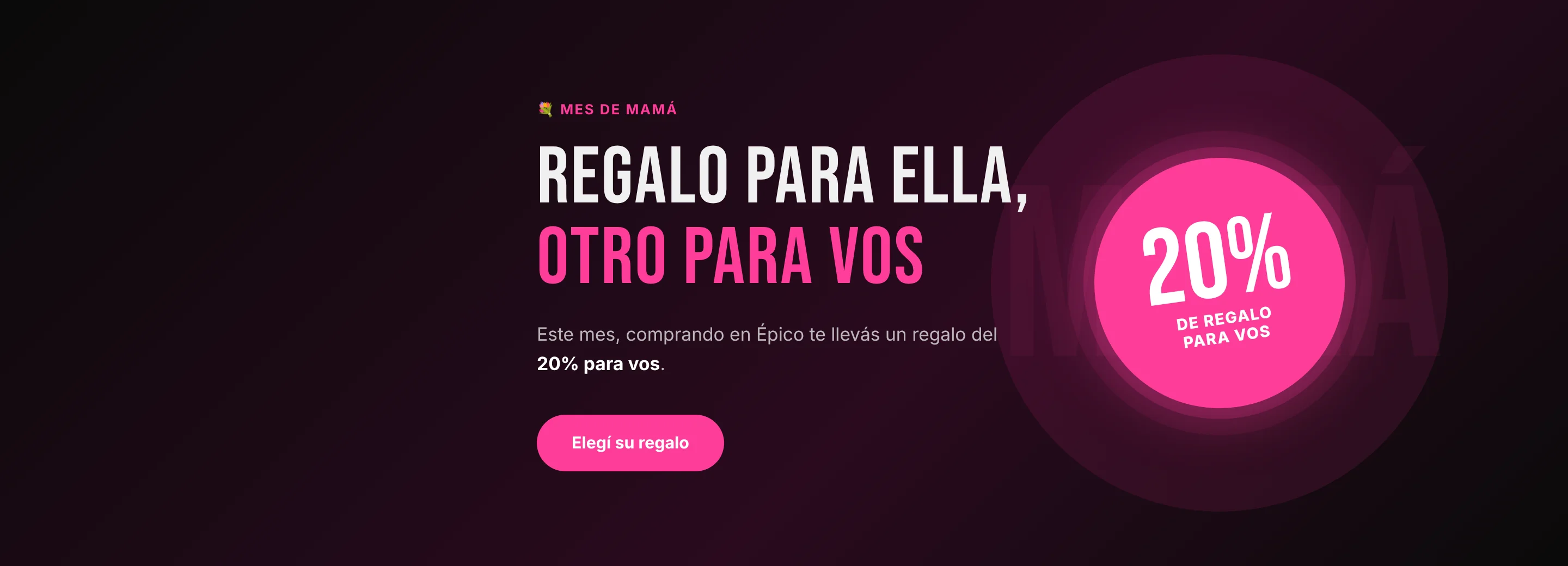Mes de mamá: regalo para ella, otro para vos. Comprando en Épico te llevás un regalo del 20% para vos.